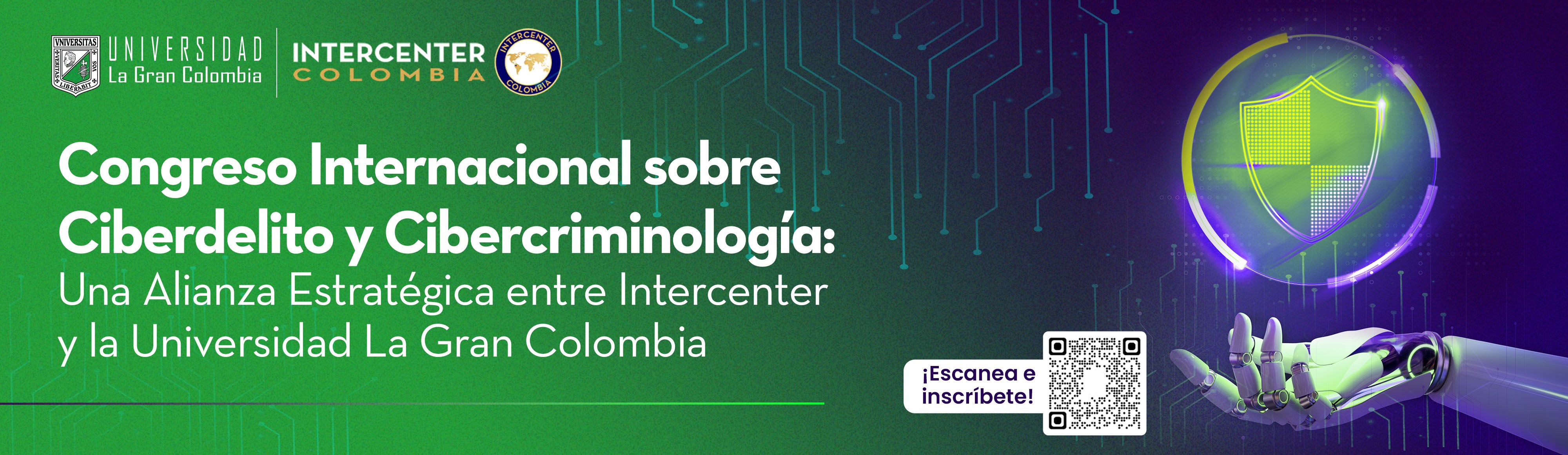 Congreso Internacional sobre Ciberdelito y Cibercriminología: Una Alianza Estratégica entre Intercenter y la Universidad La Gran Colombia