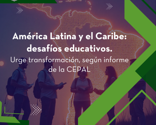 América Latina y el Caribe: desafíos educativos. Urge transformación, según informe de la CEPAL