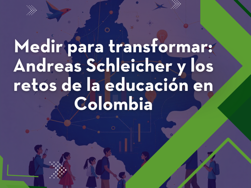 Medir para transformar: Andreas Schleicher y los retos de la educación en Colombia