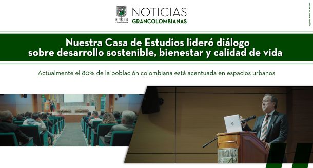 La Universidad la Gran Colombia lideró diálogo sobre Desarrollo sostenible, bienestar y calidad de vida